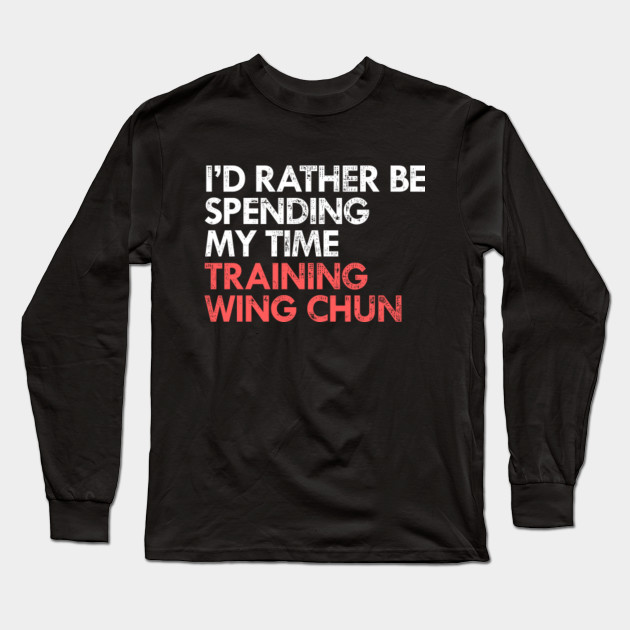 I'd Rather Be Training Wing Chun